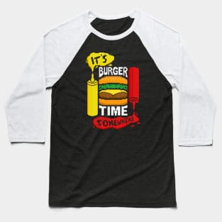 It's Burger Time Baseball T-Shirt